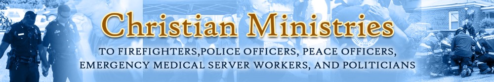 Ministries to Firefighters, Police Officers, Peace Officers, Emergency Medical Service Workers, and Politicians